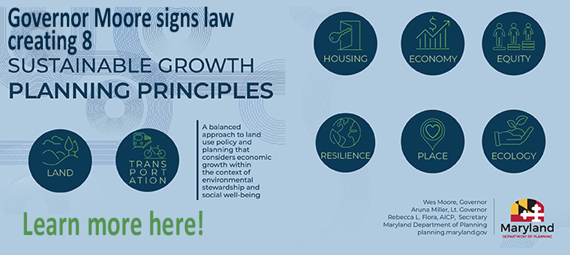 Governor Moore signs law creating 8 Sustainable Growth Planning Principles. Click to learn more.